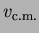 $v_{{\rm c.m.}}$