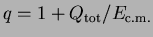 $q=1+Q_{{\rm tot}}/E_{{\rm c.m.}}$