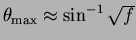 \( \theta _{{\rm max}} \approx \sin ^{-1} \sqrt{f} \)