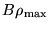 $B\rho _{{\rm max}}$